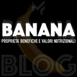 Banana: proprietà e valori nutrizionali.