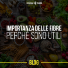 Importanza delle fibre: perchè sono utili.