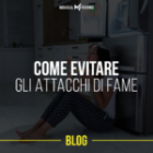 Come evitare gli attacchi di fame.