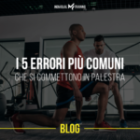 I 5 errori più comuni che si commettono in palestra.