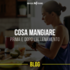 Cosa mangiare prima e dopo l’allenamento.